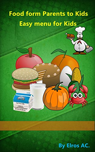 Food form parents to kids: Easy menu for kids (English Edition)