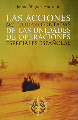 Las acciones no (todas) contadas de las unidades de operaciones especiales españolas: 1 (Didot) Las acciones no (todas) contadas de las unidades de operaciones especiales españolas: 1 (Didot)