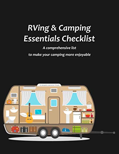RVing & Camping Essentials Checklist: A comprehensive list to make your camping more enjoyable. Checklist of the essentials for 20 RVing & Camping ... cover, 130 Sheets, 8.5 x 11 inches)