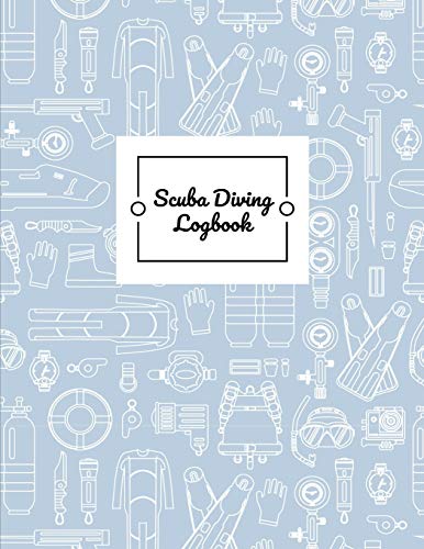 Scuba Diving Logbook: Scuba Diving Log Book for Scuba Diver 8.5 * 11 inch 200 Pages: 6