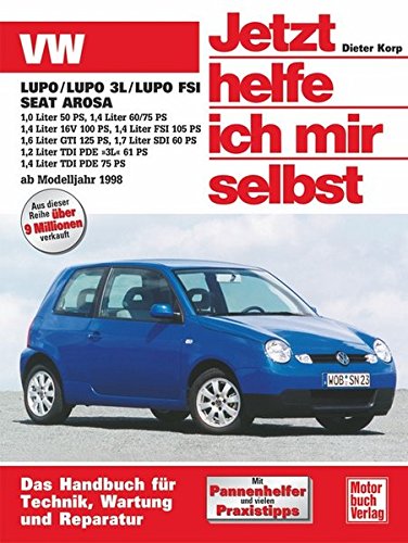 VW Lupo / VW Lupo 3L / Lupo FSI, Seat Arosa ab Modell 1998. Jetzt helfe ich mir selbst: 1,8 Liter 50 PS; 1,4 Liter 60/75 PS; 1,4 Liter 16V 100 PS; 1,4 ... PDE -3L- 61 PS; 1,4 Liter TDI PDE 75 PS: 220