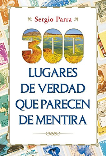 300 lugares de verdad que parecen de mentira (MR Prácticos)