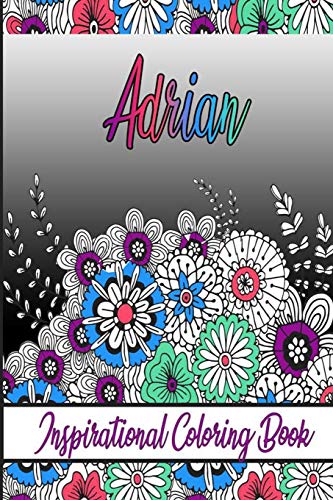Adrian Inspirational Coloring Book: An adult Coloring Book with Adorable Doodles, and Positive Affirmations for Relaxaiton. 30 designs , 64 pages, matte cover, size 6 x9 inch ,