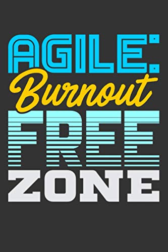 Agile: Burnout Free Zone: Project Planner Notebook
