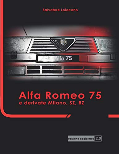 Alfa Romeo 75 e derivate Milano, SZ, RZ: Edizione Aggiornata