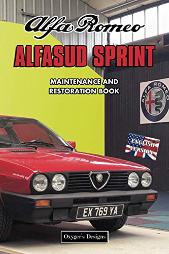 ALFA ROMEO ALFASUD SPRINT: MAINTENANCE AND RESTORATION BOOK (English editions)