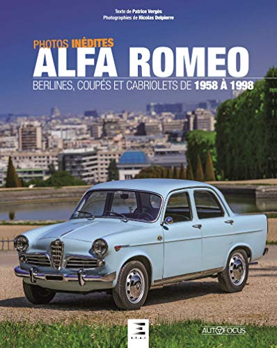 Alfa Romeo : Berlines, coupés et cabriolets de 1958 à 1998 (Autofocus)