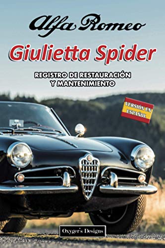ALFA ROMEO GIULIETTA SPIDER: REGISTRO DE RESTAURACIÓN Y MANTENIMIENTO (Ediciones en español)