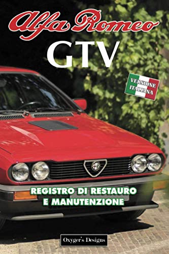 ALFA ROMEO GTV: REGISTRO DI RESTAURO E MANUTENZIONE (Edizioni italiane)