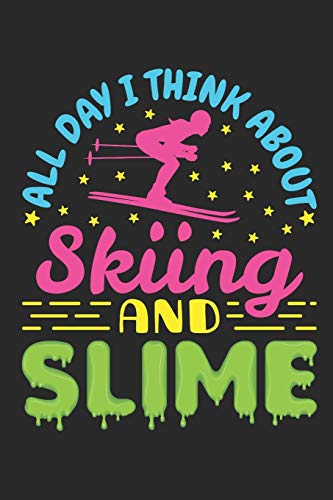 All Day I Think About Skiing and Slime: Ski Journal, Blank Paperback Notebook to write in, Skier Gift, 150 pages, college ruled