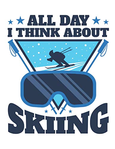 All Day I Think About Skiing: Ski 2021 Weekly Planner (Jan 2021 to Dec 2021), Large Paperback Calendar Schedule Organizer, Skier Gift