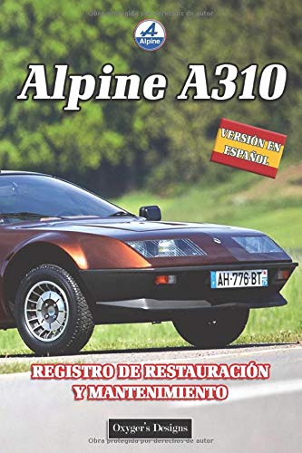 ALPINE A310: REGISTRO DE RESTAURACIÓN Y MANTENIMIENTO (Ediciones en español)