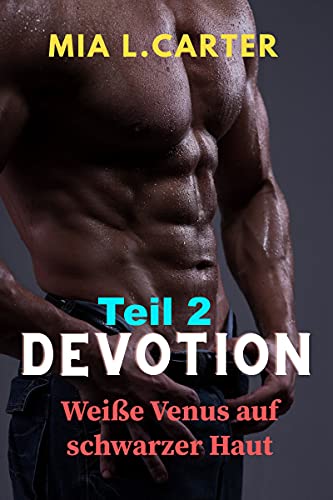 Devotion TEIL 2: Weiße Venus auf schwarzer Haut (German Edition)