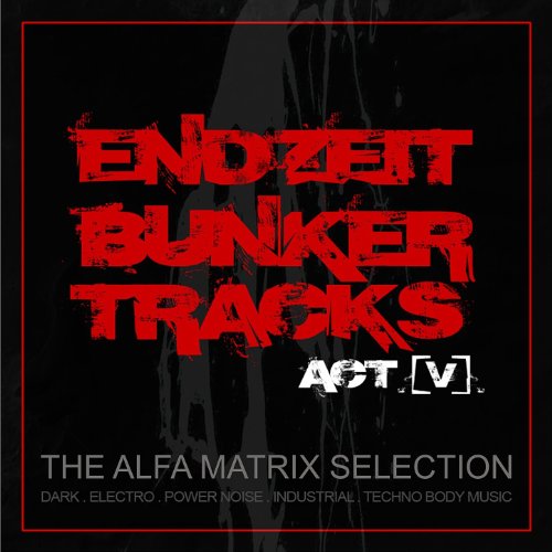 Endzeit Bunkertracks - Act V: The Alfa Matrix Selection