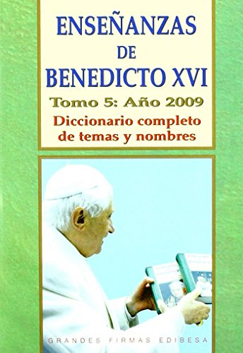 Enseñanzas de Benedicto XVI. Tomo 5: Año 2009: Diccionario completo de temas y nombres