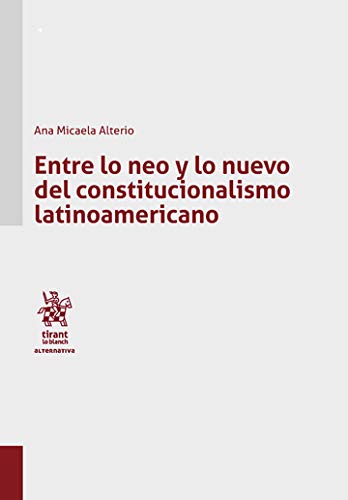 Entre lo neo y lo nuevo del constitucionalismo latinoamericano (Alternativa)