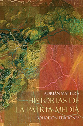 Historias de la patria media (Bohodón Ediciones)