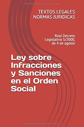 Ley sobre Infracciones y Sanciones en el Orden Social: Real Decreto Legislativo 5/2000, de 4 de agosto