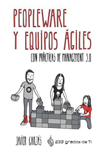 Peopleware y Equipos Ágiles: Con Prácticas de Management 3.0 Peopleware y Equipos Ágiles: Con Prácticas de Management 3.0