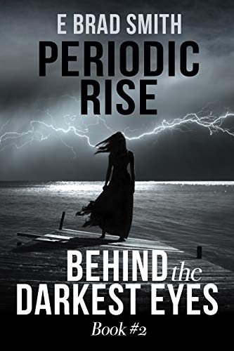 PERIODIC RISE: BEHIND THE DARKEST EYES (Periodic Rise book # 2) (English Edition)