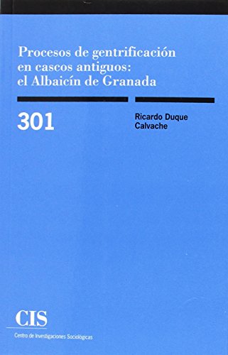 Procesos de gentrificación en cascos antiguos: el Albaicín de Granada (Monografías)