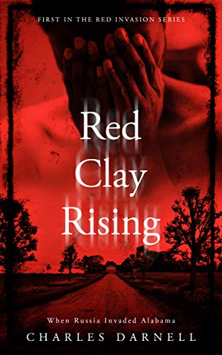 Red Clay Rising: When Russia Invaded Alabama (The Red Invasion Series Book 1) (English Edition)