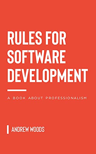 Rules for Software Development : A Book About Professionalism (English Edition)