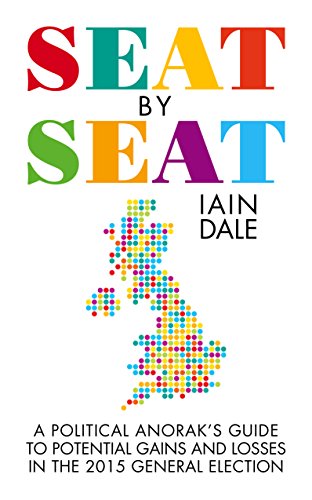 Seat by Seat: The Political Anorak's Guide to Potential Gains and Losses in the 2015 General Election (English Edition) Seat by Seat: The Political Anorak's Guide to Potential Gains and Losses in the 2015 General Election (English Edition)