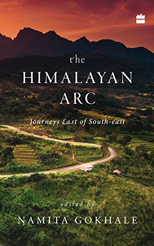 The Himalayan Arc: Journeys East of South-east (English Edition)