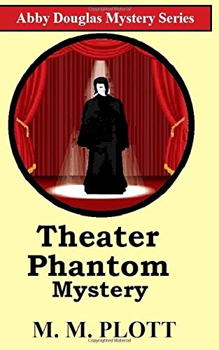 Theater Phantom Mystery: 5 (Abby Douglas Mystery Series)