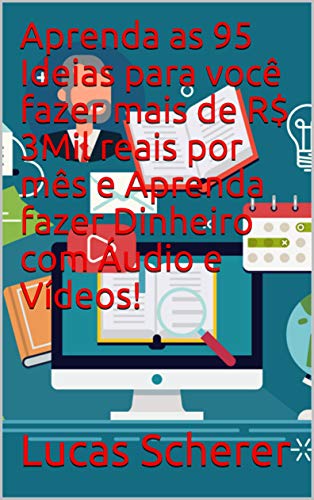 Aprenda as 95 Ideias para você fazer mais de R$ 3Mil reais por mês e Aprenda fazer Dinheiro com Áudio e Vídeos! (Portuguese Edition)