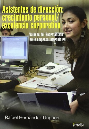Asistentes de dirección: crecimiento personal-excelencia corporativa : valores del secretariado en la empresa intercultural (Yumelia textos)