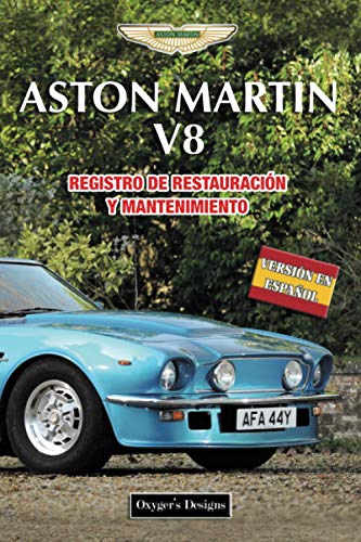 ASTON MARTIN V8: REGISTRO DE RESTAURACIÓN Y MANTENIMIENTO (Ediciones en español)