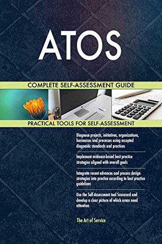 ATOS All-Inclusive Self-Assessment - More than 680 Success Criteria, Instant Visual Insights, Comprehensive Spreadsheet Dashboard, Auto-Prioritized for Quick Results