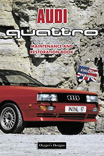 AUDI QUATTRO: MAINTENANCE AND RESTORATION BOOK (English editions)