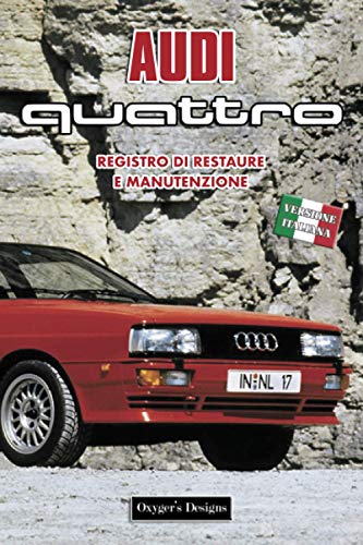 AUDI QUATTRO: REGISTRO DI RESTAURE E MANUTENZIONE (Edizioni italiane) AUDI QUATTRO: REGISTRO DI RESTAURE E MANUTENZIONE (Edizioni italiane)