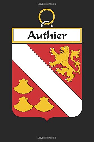 Authier: Authier Coat of Arms and Family Crest Notebook Journal (6 x 9 - 100 pages)