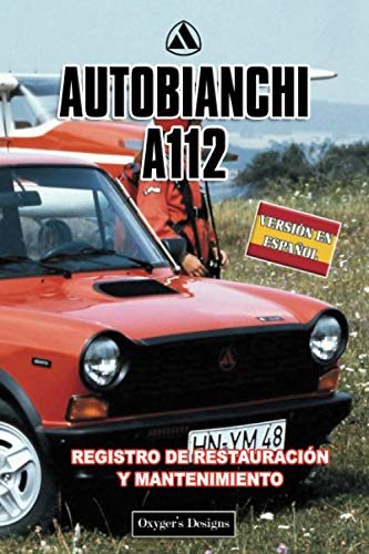 AUTOBIANCHI A112: REGISTRO DE RESTAURACIÓN Y MANTENIMIENTO (Ediciones en español)