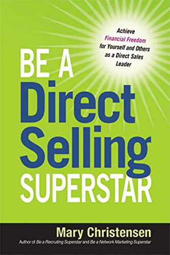 Be a Direct Selling Superstar: Achieve Financial Freedom for Yourself and Others as a Direct Sales Leader (English Edition)