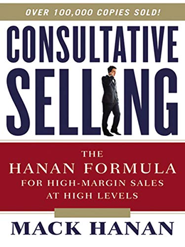Consultative Selling: The Hanan Formula for High-Margin Sales at High Levels (English Edition)