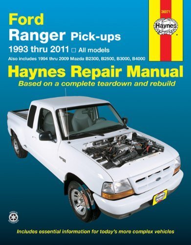 Ford Ranger Pick-ups 1993 thru 2011: 1993 thru 2011 all models - Also includes 1994 thru 2009 Mazda B2300, B2500, B3000, B4000 (Haynes Repair Manual) 1st by Editors of Haynes Manuals (2013) Paperback