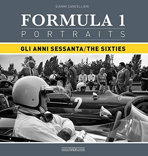 Formula 1 portraits. Gli anni Sessanta. Ediz. inglese e italiano: Gli Anni Sessanta/The Sixties (Grandi corse su strada e rallies)