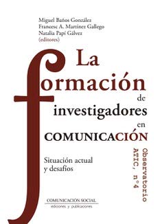 La formación de investigadores en Comunicación: Situación actual y desafíos. Observatorio ATIC, 4: 85 (Periodística)