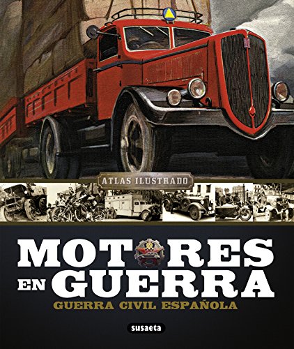 Motores de la Guerra Civil Española (atlas ilustrado)