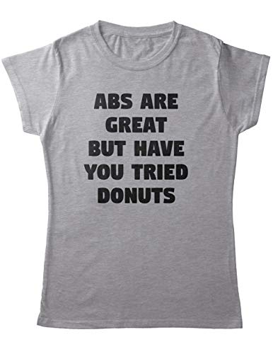 OneWhiteFox Abs Are Great But Have You Tried Donuts Camiseta Mujeres T-Shirt Large Grey