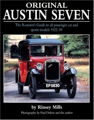 Original Austin Seven: The Restorer's Guide to All Passenger Car and Sports Models 1922-39
