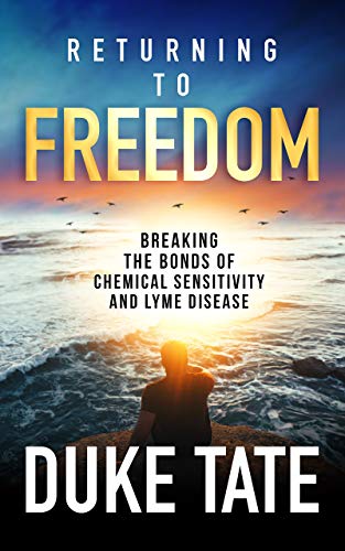 Returning to Freedom: Breaking the Bonds of Chemical Sensitivity and Lyme Disease (My Big Journey Book 1) (English Edition)