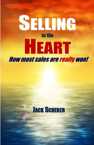 SELLING to the HEART: How most sales are really won!