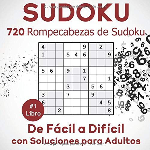 Sudoku: 720 Rompecabezas de Sudoku de Fácil a Difícil con Soluciones para Adultos. Aumenta la potencia de tu cerebro (Libro 1)