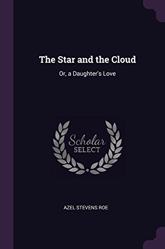 The Star and the Cloud: Or, a Daughter's Love